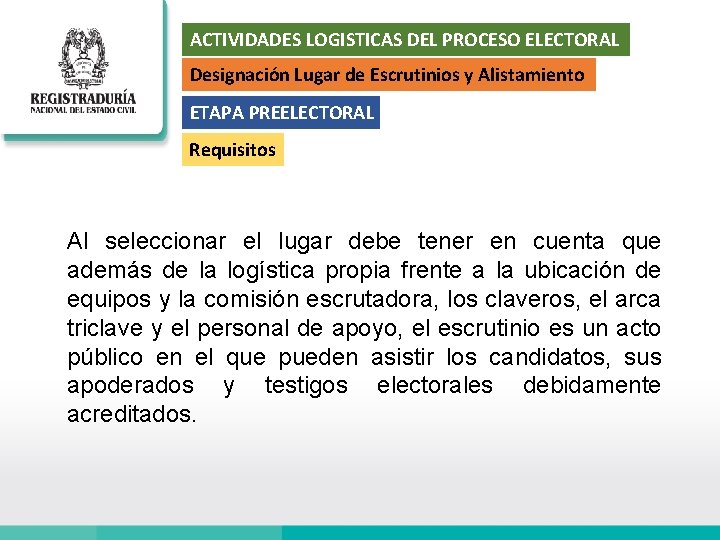 ACTIVIDADES LOGISTICAS DEL PROCESO ELECTORAL Designación Lugar de Escrutinios y Alistamiento ETAPA PREELECTORAL Requisitos