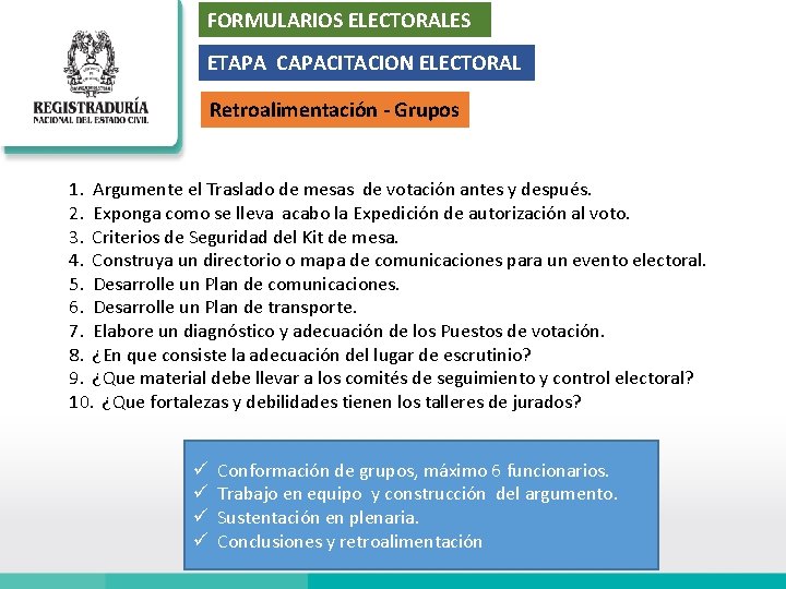 FORMULARIOS ELECTORALES ETAPA CAPACITACION ELECTORAL Retroalimentación - Grupos 1. Argumente el Traslado de mesas