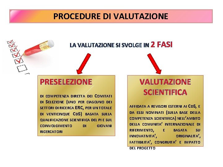 PROCEDURE DI VALUTAZIONE LA VALUTAZIONE SI SVOLGE IN 2 FASI PRESELEZIONE DI COMPETENZA DIRETTA