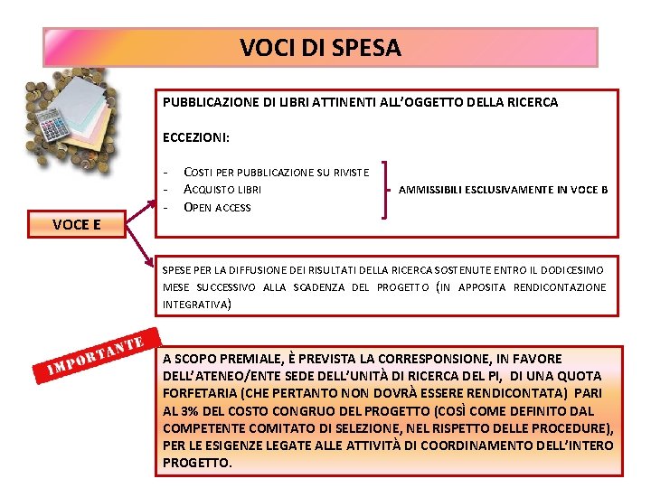 VOCI DI SPESA PUBBLICAZIONE DI LIBRI ATTINENTI ALL’OGGETTO DELLA RICERCA ECCEZIONI: VOCE E -