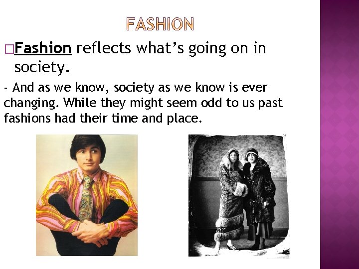 �Fashion reflects what’s going on in society. - And as we know, society as
