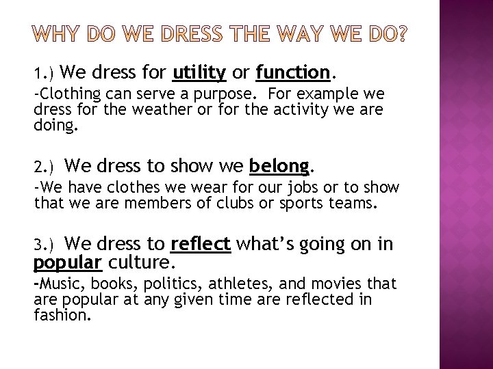 1. ) We dress for utility or function. -Clothing can serve a purpose. For