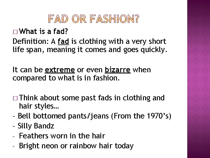 � What is a fad? Definition: A fad is clothing with a very short