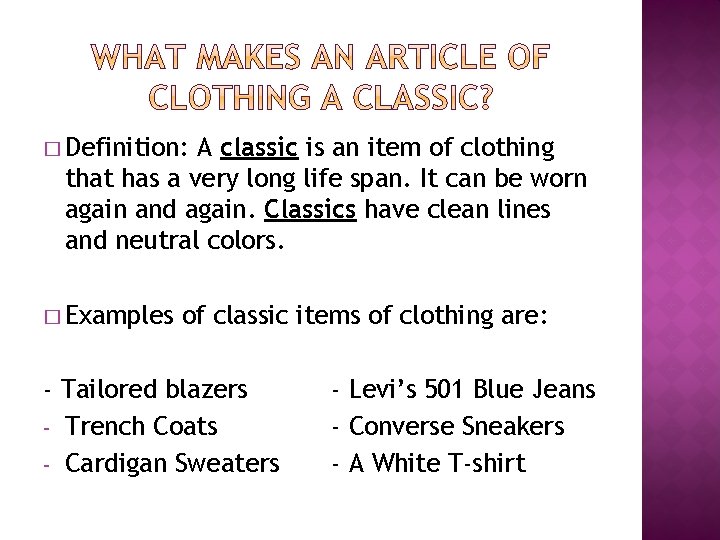 � Definition: A classic is an item of clothing that has a very long