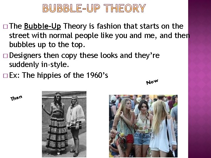 � The Bubble-Up Theory is fashion that starts on the street with normal people