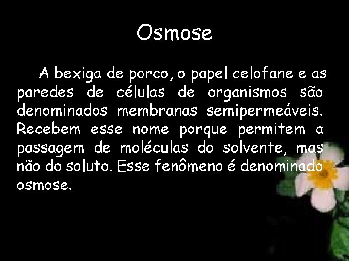 Osmose A bexiga de porco, o papel celofane e as paredes de células de