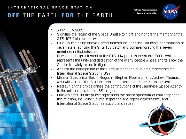 STS-114 (July 2005) • Signifies the return of the Space Shuttle to flight and STS-114 (July 2005) • Signifies the return of the Space Shuttle to flight and