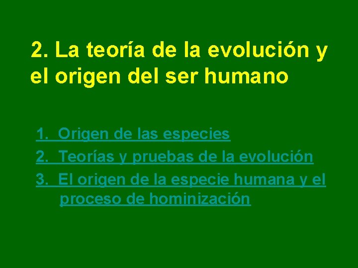 2. La teoría de la evolución y el origen del ser humano 1. Origen 2. La teoría de la evolución y el origen del ser humano 1. Origen