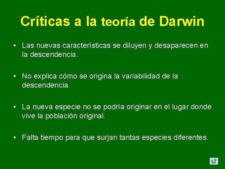 Críticas a la teoría de Darwin • Las nuevas características se diluyen y desaparecen Críticas a la teoría de Darwin • Las nuevas características se diluyen y desaparecen