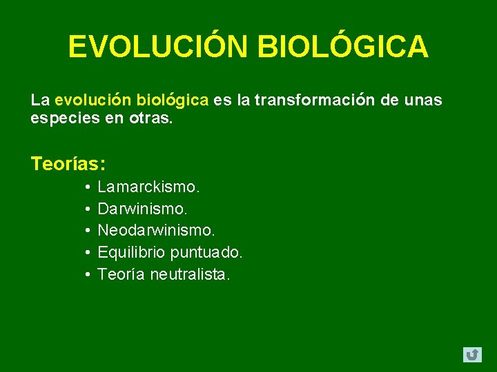 EVOLUCIÓN BIOLÓGICA La evolución biológica es la transformación de unas especies en otras. Teorías: EVOLUCIÓN BIOLÓGICA La evolución biológica es la transformación de unas especies en otras. Teorías: