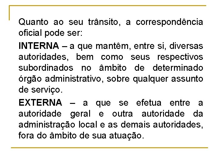 Quanto ao seu trânsito, a correspondência oficial pode ser: INTERNA – a que mantêm,