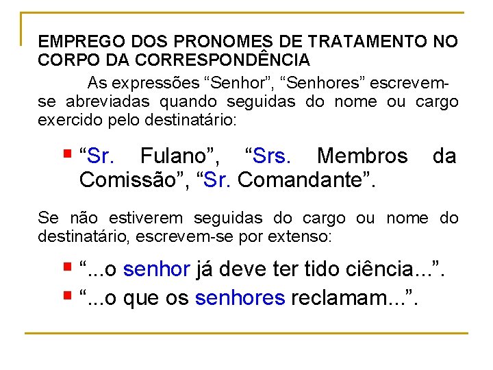 EMPREGO DOS PRONOMES DE TRATAMENTO NO CORPO DA CORRESPONDÊNCIA As expressões “Senhor”, “Senhores” escrevem