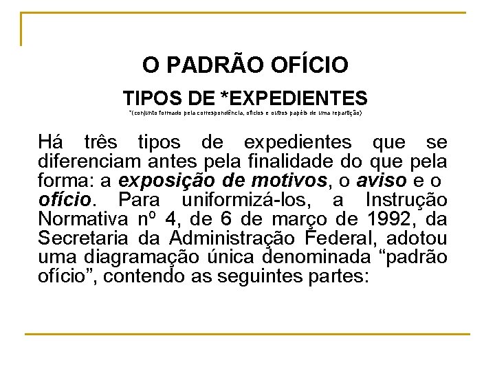 O PADRÃO OFÍCIO TIPOS DE *EXPEDIENTES *(conjunto formado pela correspondência, ofícios e outros papéis