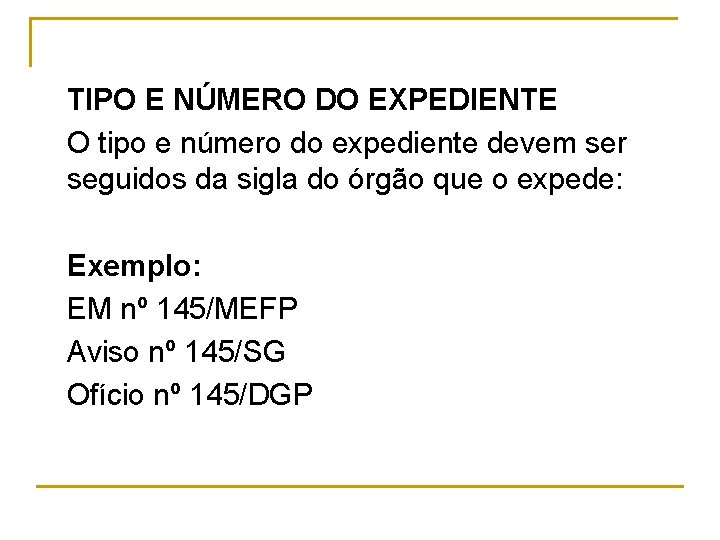 TIPO E NÚMERO DO EXPEDIENTE O tipo e número do expediente devem ser seguidos