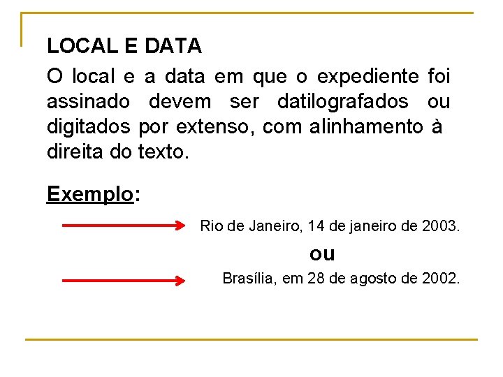 LOCAL E DATA O local e a data em que o expediente foi assinado