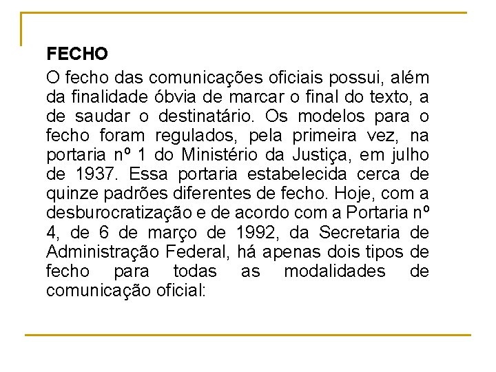 FECHO O fecho das comunicações oficiais possui, além da finalidade óbvia de marcar o