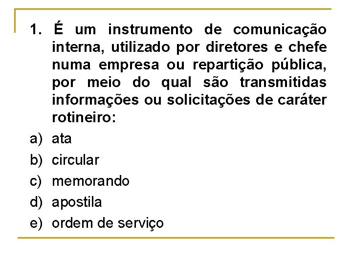 1. É um instrumento de comunicação interna, utilizado por diretores e chefe numa empresa