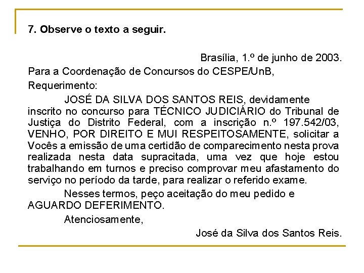 7. Observe o texto a seguir. Brasília, 1. º de junho de 2003. Para