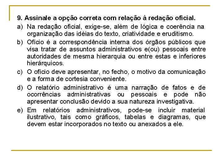 9. Assinale a opção correta com relação à redação oficial. a) Na redação oficial,