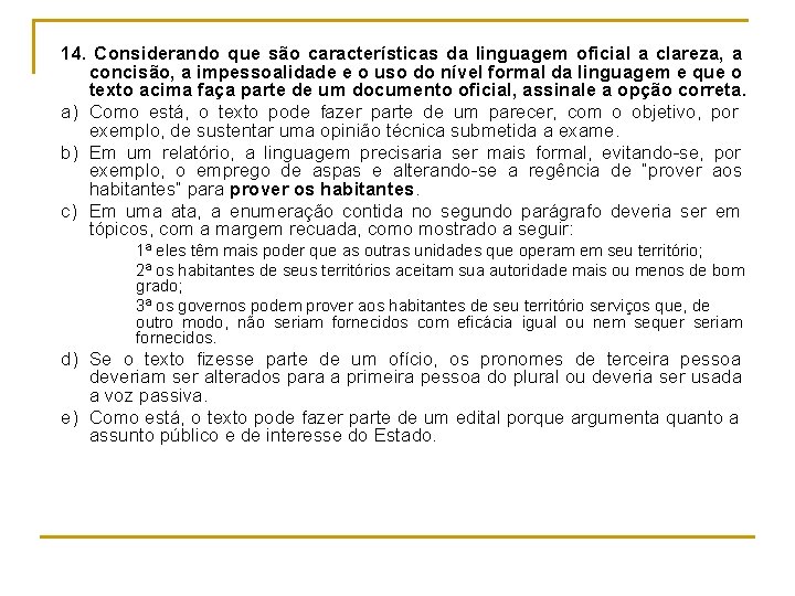 14. Considerando que são características da linguagem oficial a clareza, a concisão, a impessoalidade