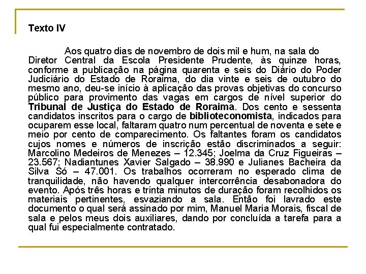 Texto IV Aos quatro dias de novembro de dois mil e hum, na sala