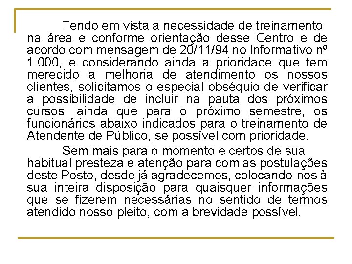 Tendo em vista a necessidade de treinamento na área e conforme orientação desse Centro