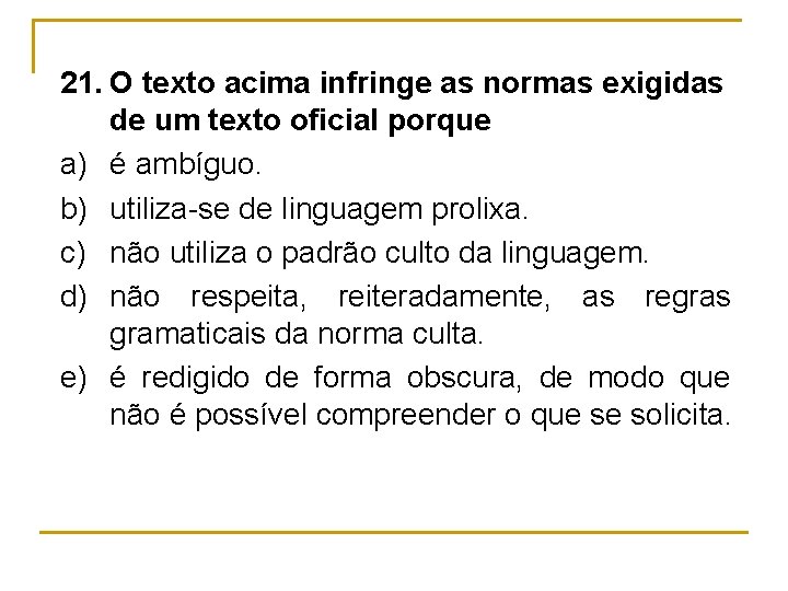 21. O texto acima infringe as normas exigidas de um texto oficial porque a)