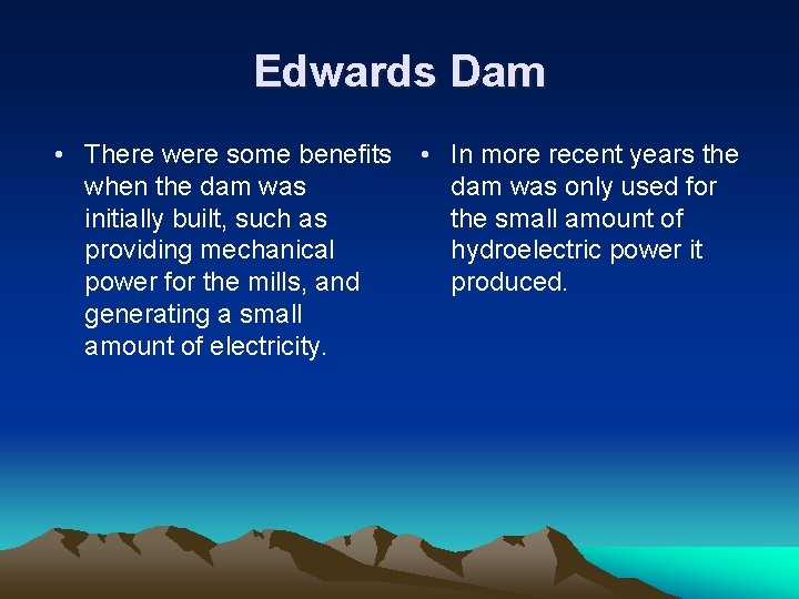 Edwards Dam • There were some benefits when the dam was initially built, such Edwards Dam • There were some benefits when the dam was initially built, such