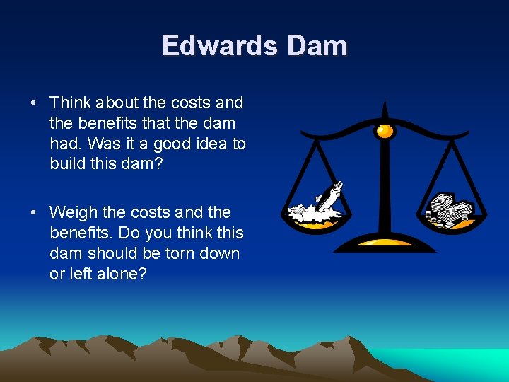 Edwards Dam • Think about the costs and the benefits that the dam had.