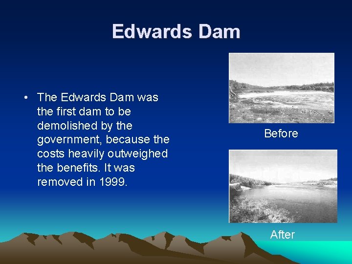 Edwards Dam • The Edwards Dam was the first dam to be demolished by