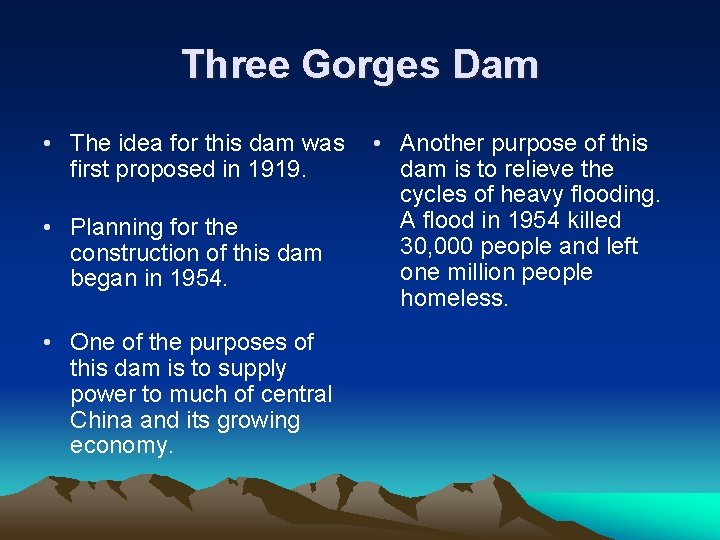 Three Gorges Dam • The idea for this dam was first proposed in 1919. Three Gorges Dam • The idea for this dam was first proposed in 1919.