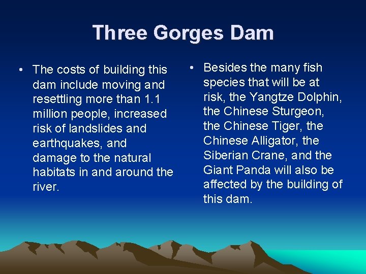 Three Gorges Dam • The costs of building this dam include moving and resettling