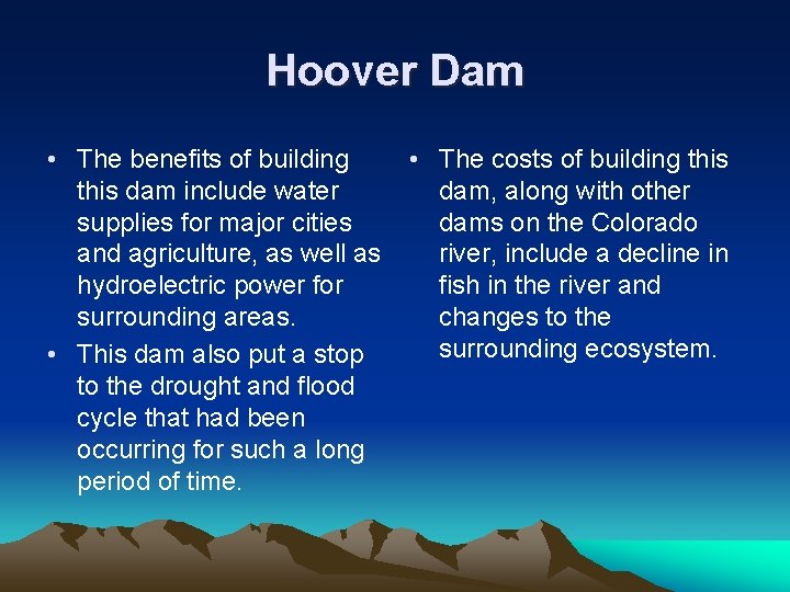 Hoover Dam • The benefits of building this dam include water supplies for major