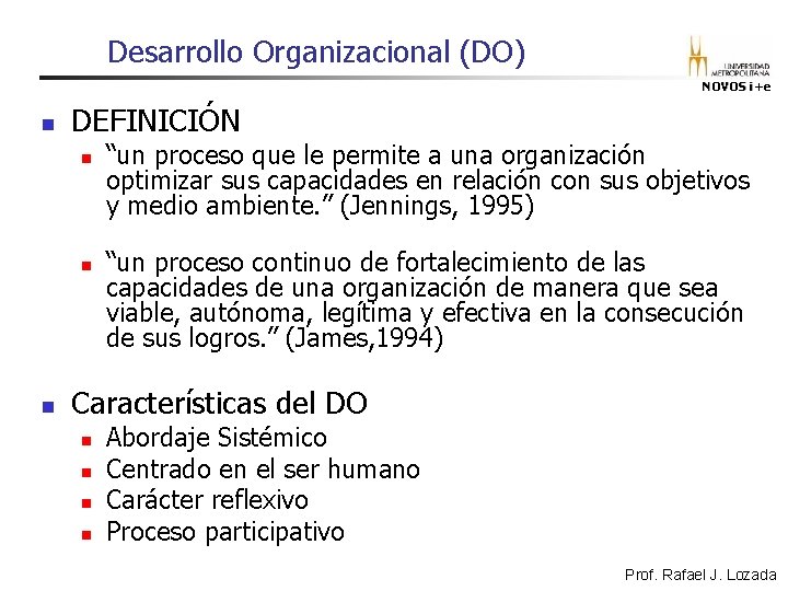 Desarrollo Organizacional (DO) NOVOS i+e n DEFINICIÓN n n n “un proceso que le Desarrollo Organizacional (DO) NOVOS i+e n DEFINICIÓN n n n “un proceso que le