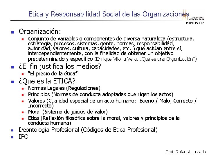 Etica y Responsabilidad Social de las Organizaciones NOVOS i+e n Organización: n n ¿El Etica y Responsabilidad Social de las Organizaciones NOVOS i+e n Organización: n n ¿El
