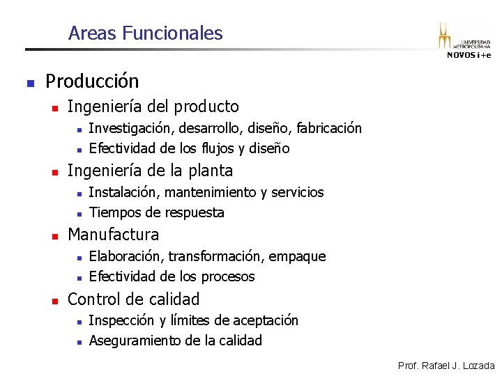 Areas Funcionales NOVOS i+e n Producción n Ingeniería del producto n n n Ingeniería Areas Funcionales NOVOS i+e n Producción n Ingeniería del producto n n n Ingeniería
