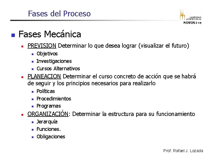 Fases del Proceso NOVOS i+e n Fases Mecánica n PREVISION Determinar lo que desea Fases del Proceso NOVOS i+e n Fases Mecánica n PREVISION Determinar lo que desea