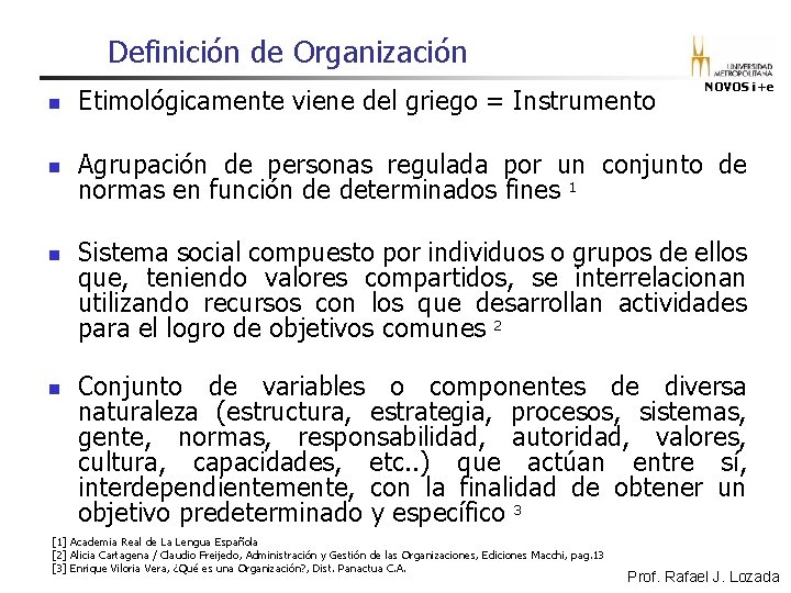 Definición de Organización NOVOS i+e n Etimológicamente viene del griego = Instrumento n Agrupación Definición de Organización NOVOS i+e n Etimológicamente viene del griego = Instrumento n Agrupación