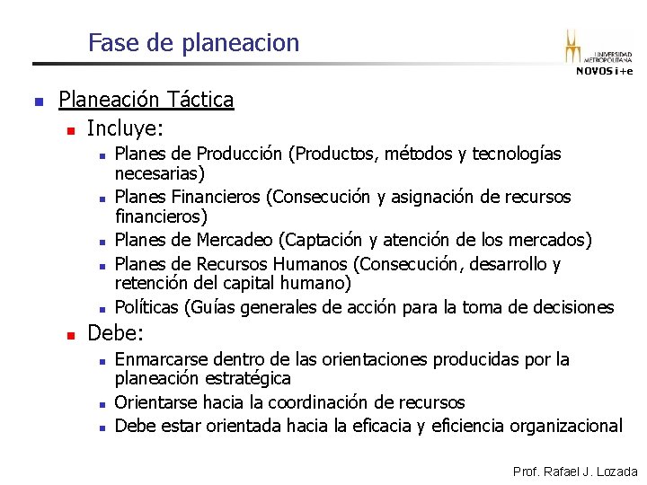 Fase de planeacion NOVOS i+e n Planeación Táctica n Incluye: n n n Planes Fase de planeacion NOVOS i+e n Planeación Táctica n Incluye: n n n Planes