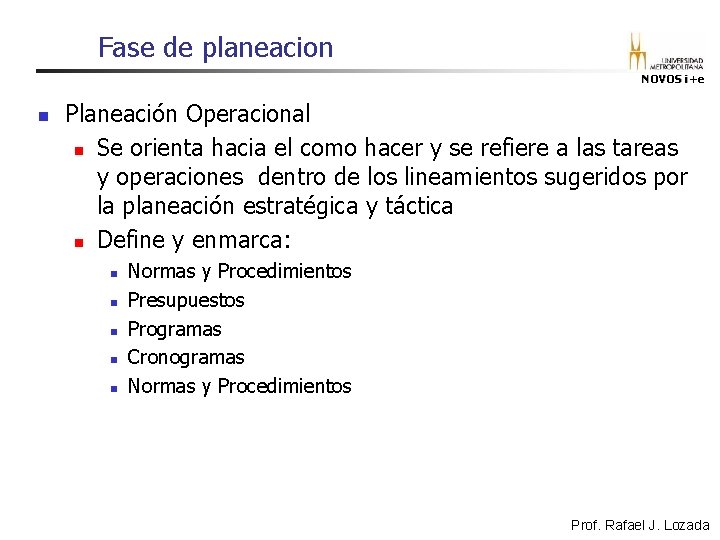 Fase de planeacion NOVOS i+e n Planeación Operacional n Se orienta hacia el como Fase de planeacion NOVOS i+e n Planeación Operacional n Se orienta hacia el como