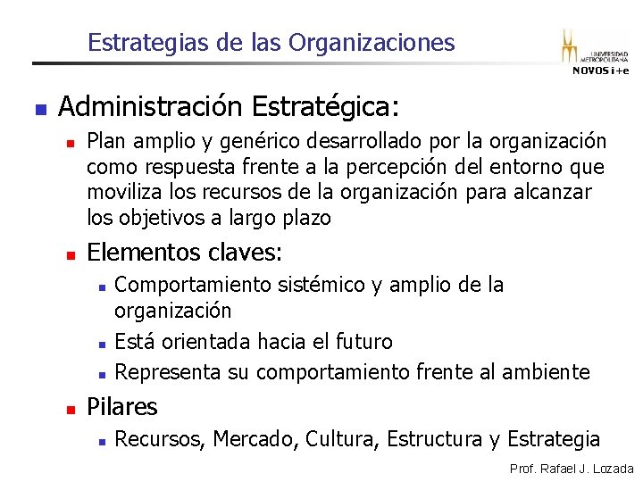 Estrategias de las Organizaciones NOVOS i+e n Administración Estratégica: n n Plan amplio y Estrategias de las Organizaciones NOVOS i+e n Administración Estratégica: n n Plan amplio y
