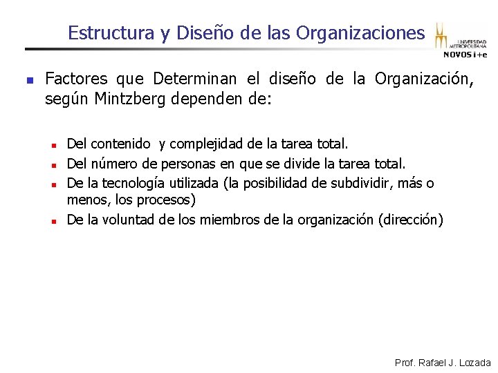 Estructura y Diseño de las Organizaciones NOVOS i+e n Factores que Determinan el diseño Estructura y Diseño de las Organizaciones NOVOS i+e n Factores que Determinan el diseño