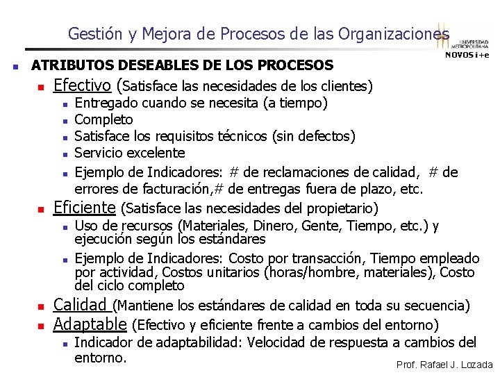 Gestión y Mejora de Procesos de las Organizaciones n ATRIBUTOS DESEABLES DE LOS PROCESOS Gestión y Mejora de Procesos de las Organizaciones n ATRIBUTOS DESEABLES DE LOS PROCESOS
