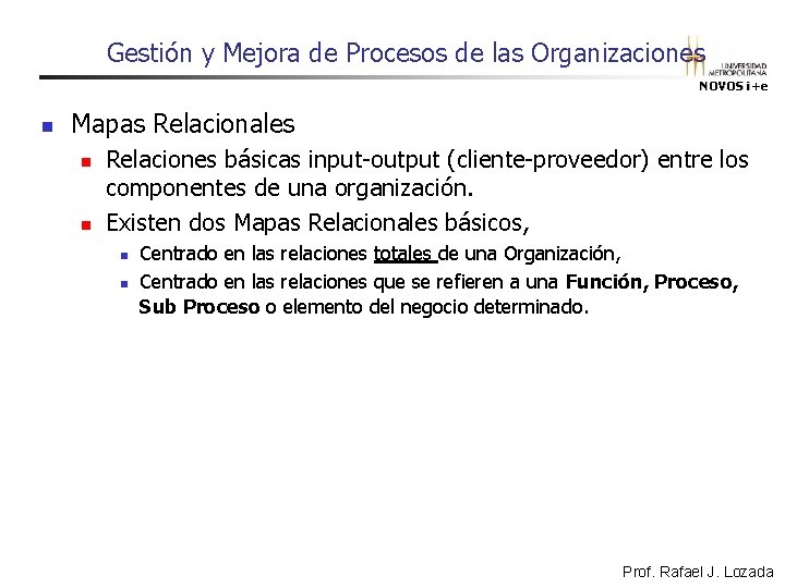 Gestión y Mejora de Procesos de las Organizaciones NOVOS i+e n Mapas Relacionales n Gestión y Mejora de Procesos de las Organizaciones NOVOS i+e n Mapas Relacionales n