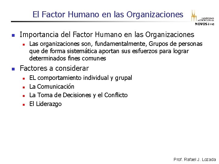 El Factor Humano en las Organizaciones NOVOS i+e n Importancia del Factor Humano El Factor Humano en las Organizaciones NOVOS i+e n Importancia del Factor Humano