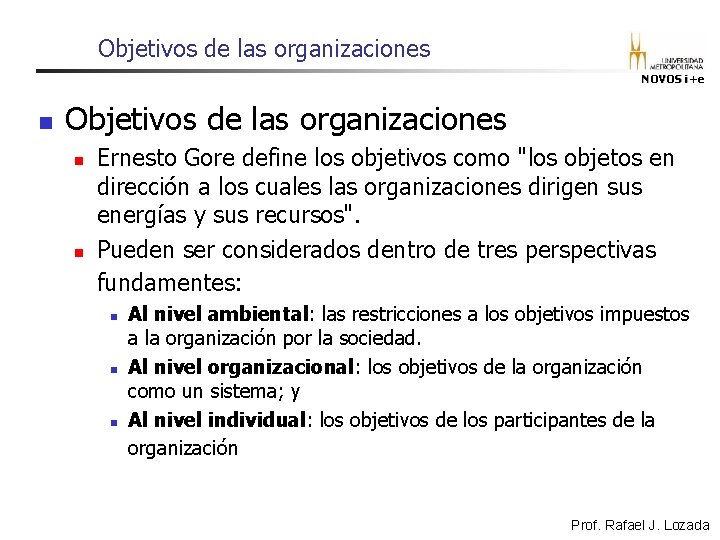 Objetivos de las organizaciones NOVOS i+e n Objetivos de las organizaciones n n Ernesto Objetivos de las organizaciones NOVOS i+e n Objetivos de las organizaciones n n Ernesto