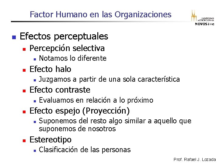 Factor Humano en las Organizaciones NOVOS i+e n Efectos perceptuales n Percepción selectiva n Factor Humano en las Organizaciones NOVOS i+e n Efectos perceptuales n Percepción selectiva n
