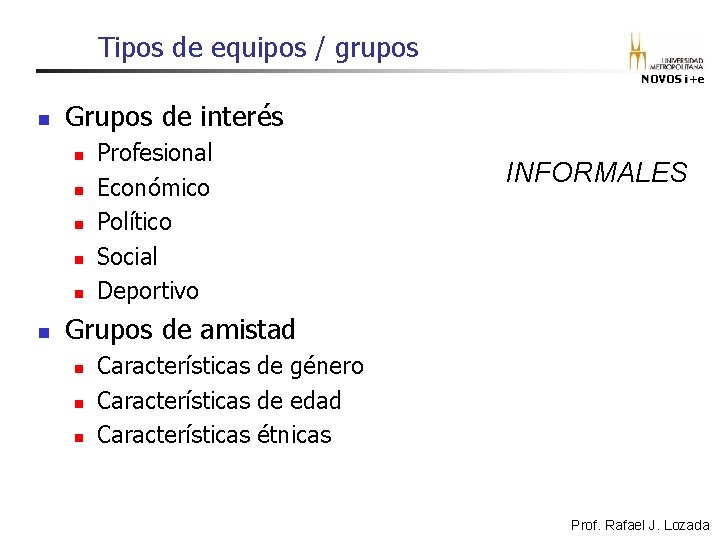 Tipos de equipos / grupos NOVOS i+e n Grupos de interés n n n Tipos de equipos / grupos NOVOS i+e n Grupos de interés n n n