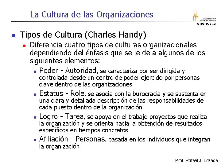 La Cultura de las Organizaciones NOVOS i+e n Tipos de Cultura (Charles Handy) n La Cultura de las Organizaciones NOVOS i+e n Tipos de Cultura (Charles Handy) n