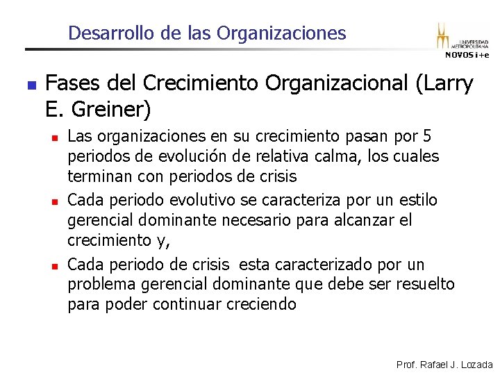 Desarrollo de las Organizaciones NOVOS i+e n Fases del Crecimiento Organizacional (Larry E. Greiner) Desarrollo de las Organizaciones NOVOS i+e n Fases del Crecimiento Organizacional (Larry E. Greiner)